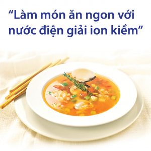 Bí quyết nấu ăn ngon với nước điện giải ion kiềm