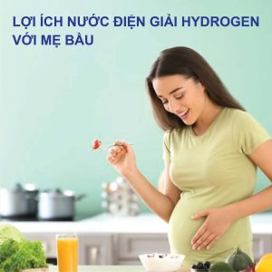 Lợi ích nước hydrogen với mẹ bầu