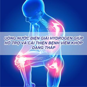 Uống nước điện giải Hydrogen hỗ trợ bệnh viêm khớp mãn tính